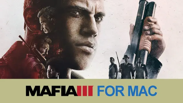 Mafia III Mac Compatibility, Performance, and System Requirements